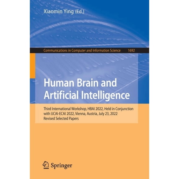 Communications in Computer and Informati Human Brain and Artificial Intelligence: Third International Workshop, Hbai 2022, Held in Conjunction with Ijcai-Ecai 20, Book 1692, (Paperback)
