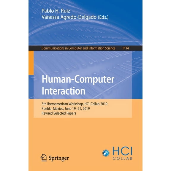 Communications in Computer and Informati Human-Computer Interaction: 5th Iberoamerican Workshop, Hci-Collab 2019, Puebla, Mexico, June 19-21, 2019, Revised Selec, Book 1114, (Paperback)