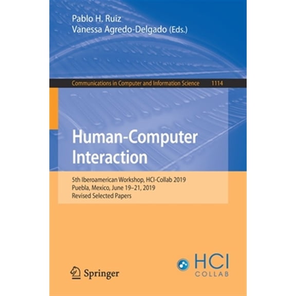 Pre-Owned Communications in Computer and Information Science: Human-Computer Interaction: 5th Iberoamerican Workshop, Hci-Collab 2019, Puebla, Mexico, June 19-21, 2019, Revised Selected Papers (Paperback)