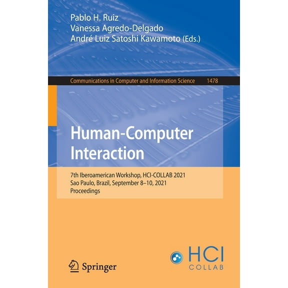 Communications in Computer and Informati Human-Computer Interaction: 7th Iberoamerican Workshop, Hci-Collab 2021, Sao Paulo, Brazil, September 8-10, 2021, Procee, Book 1478, (Paperback)