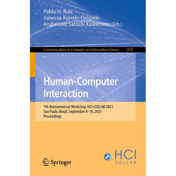 Communications in Computer and Informati Human-Computer Interaction: 7th Iberoamerican Workshop, Hci-Collab 2021, Sao Paulo, Brazil, September 8-10, 2021, Procee, Book 1478, (Paperback)