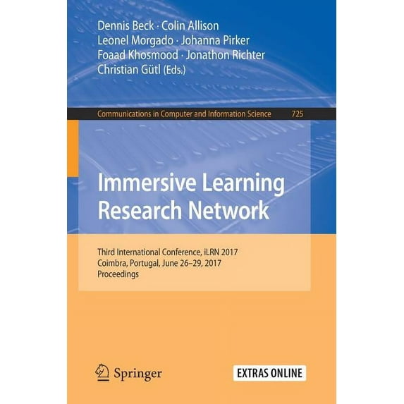 Communications in Computer and Informati Immersive Learning Research Network: Third International Conference, Ilrn 2017, Coimbra, Portugal, June 26-29, 2017. Pro, Book 725, (Paperback)