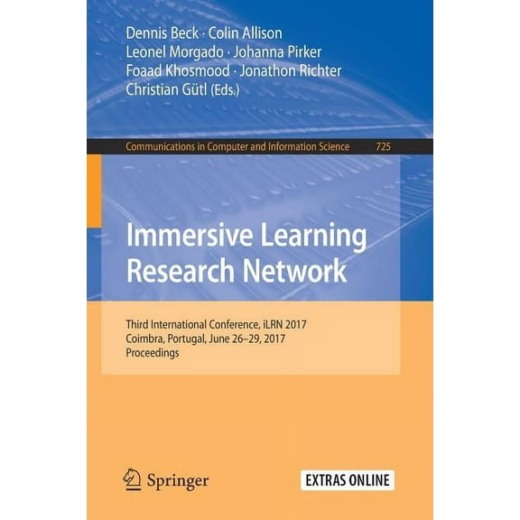 Communications in Computer and Informati Immersive Learning Research Network: Third International Conference, Ilrn 2017, Coimbra, Portugal, June 26-29, 2017. Pro, Book 725, (Paperback)