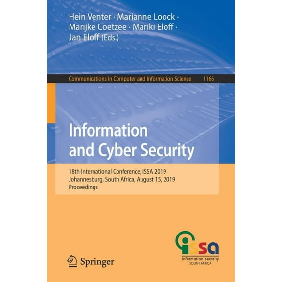 Communications in Computer and Informati Information and Cyber Security: 18th International Conference, Issa 2019, Johannesburg, South Africa, August 15, 2019, P, Book 1166, (Paperback)