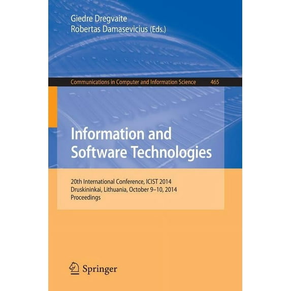 Communications in Computer and Informati Information and Software Technologies: 20th International Conference, Icist 2014, Druskininkai, Lithuania, October 9-10,, Book 465, (Paperback)