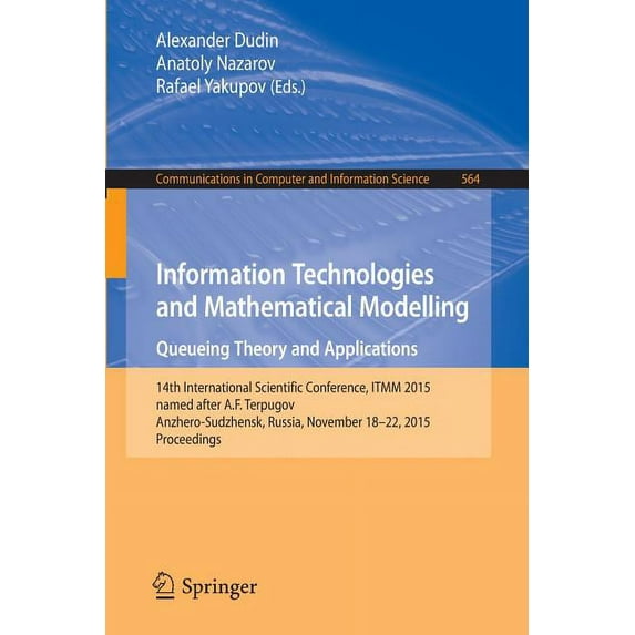 Communications in Computer and Informati Information Technologies and Mathematical Modelling - Queueing Theory and Applications: 14th International Scientific Co, Book 564, (Paperback)