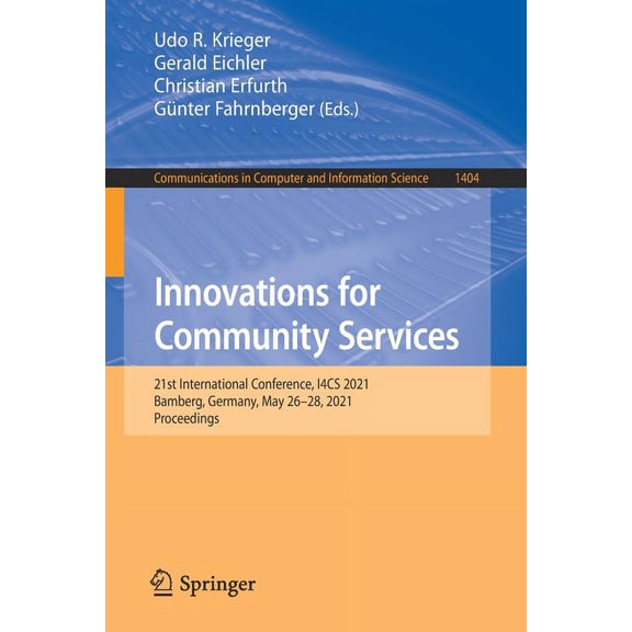 Communications in Computer and Informati Innovations for Community Services: 21st International Conference, I4cs 2021, Bamberg, Germany, May 26-28, 2021, Proceed, Book 1404, (Paperback)