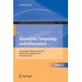 thumbnail image 1 of Communications in Computer and Informati Innovative Computing and Information, Part 2: International Conference, ICCIC 2011, Wuhan, China, September 17-18, 2011,, Book 232, (Paperback), 1 of 1