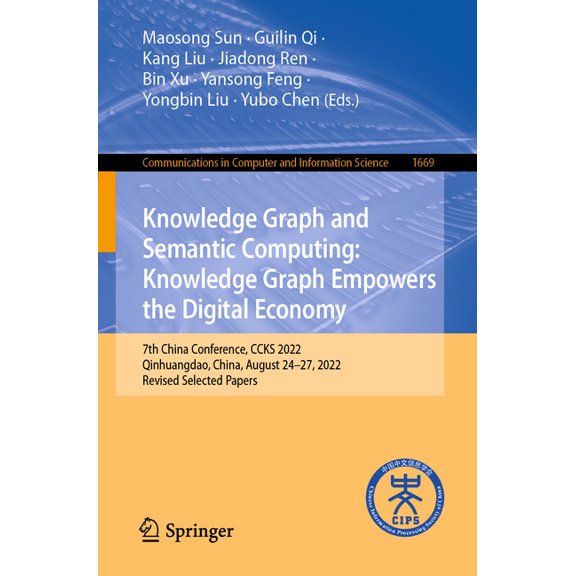Communications in Computer and Informati Knowledge Graph and Semantic Computing: Knowledge Graph Empowers the Digital Economy: 7th China Conference, Ccks 2022, Q, Book 1669, (Paperback)