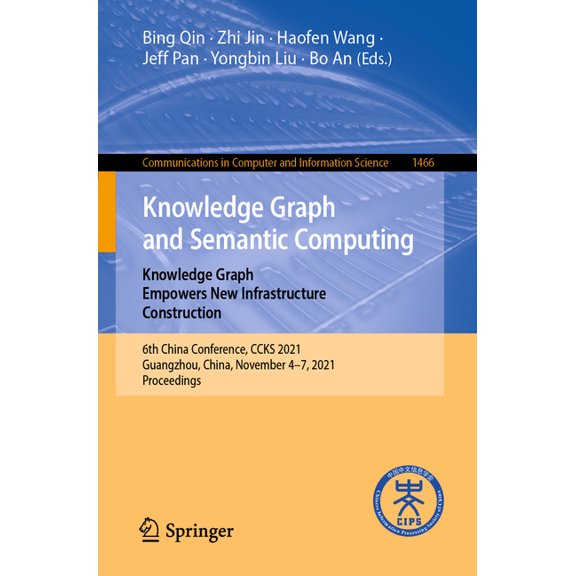 Communications in Computer and Informati Knowledge Graph and Semantic Computing: Knowledge Graph Empowers New Infrastructure Construction: 6th China Conference, , Book 1466, (Paperback)