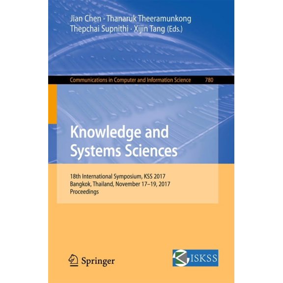 Communications in Computer and Informati Knowledge and Systems Sciences: 18th International Symposium, Kss 2017, Bangkok, Thailand, November 17-19, 2017, Proceed, Book 780, (Paperback)