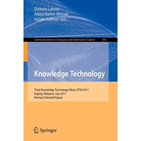 Communications in Computer and Informati Knowledge Technology: Third Knowledge Technology Week, Ktw 2011, Kajang, Malaysia, July 18-22, 2011. Revised Selected Pa, Book 295, (Paperback)