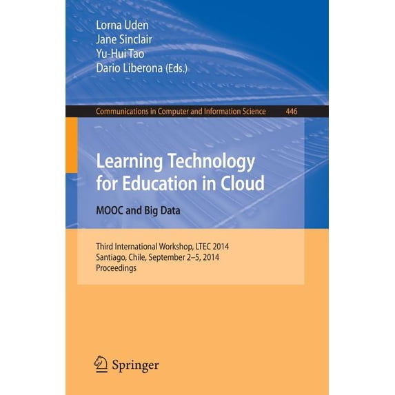 Communications in Computer and Informati Learning Technology for Education in Cloud - Mooc and Big Data: Third International Workshop, Ltec 2014, Santiago, Chile, Book 446, (Paperback)