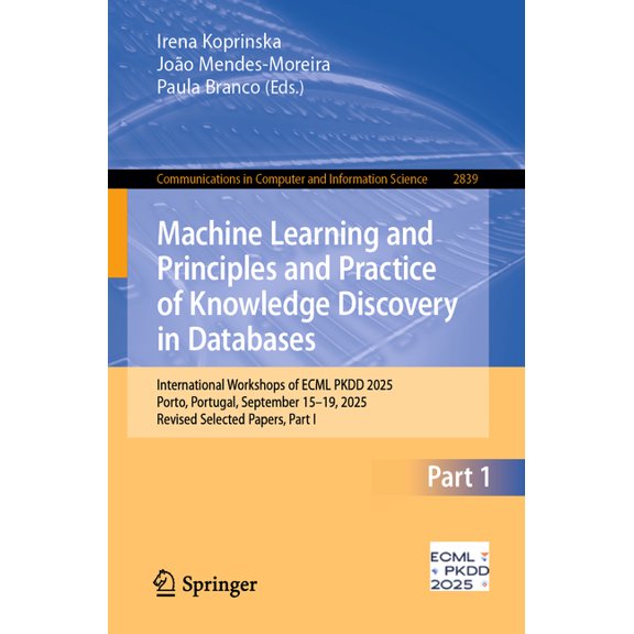 Communications in Computer and Informati Machine Learning and Principles and Practice of Knowledge Discovery in Databases: International Workshops of Ecml Pkdd 2, Book 2839, (Paperback)