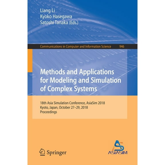 Communications in Computer and Informati Methods and Applications for Modeling and Simulation of Complex Systems: 18th Asia Simulation Conference, Asiasim 2018, , Book 946, (Paperback)