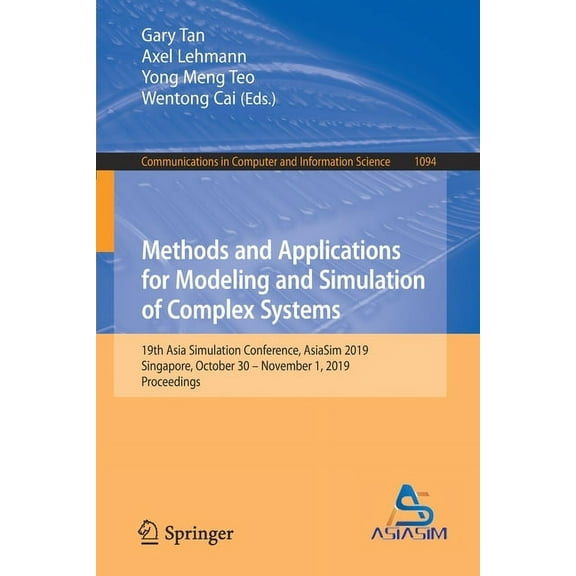 Communications in Computer and Informati Methods and Applications for Modeling and Simulation of Complex Systems: 19th Asia Simulation Conference, Asiasim 2019, , Book 1094, (Paperback)
