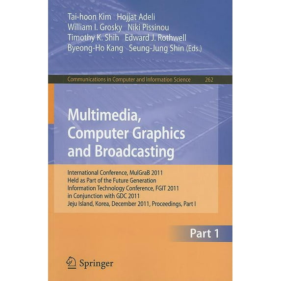 Communications in Computer and Informati Multimedia, Computer Graphics and Broadcasting: International Conference, MulGraB 2011, Held as Part of the Future Gener, Book 262, (Paperback)