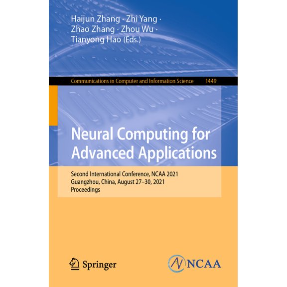 Communications in Computer and Informati Neural Computing for Advanced Applications: Second International Conference, NCAA 2021, Guangzhou, China, August 27-30, , Book 1449, (Paperback)