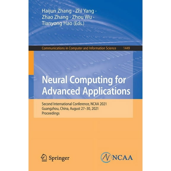 Communications in Computer and Informati Neural Computing for Advanced Applications: Second International Conference, NCAA 2021, Guangzhou, China, August 27-30, , Book 1449, (Paperback)