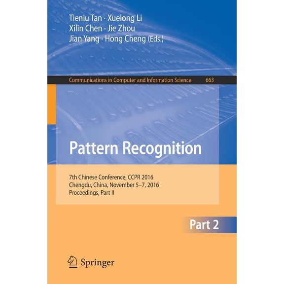 Communications in Computer and Informati Pattern Recognition: 7th Chinese Conference, Ccpr 2016, Chengdu, China, November 5-7, 2016, Proceedings, Part II, Book 663, (Paperback)