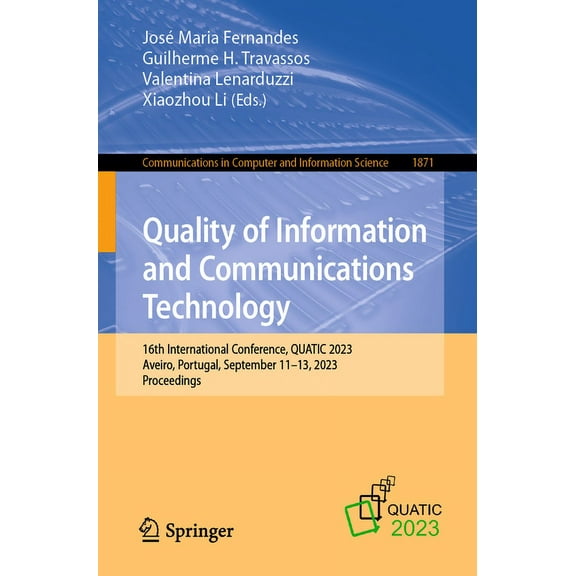 Communications in Computer and Informati Quality of Information and Communications Technology: 16th International Conference, Quatic 2023, Aveiro, Portugal, Sept, Book 1871, (Paperback)