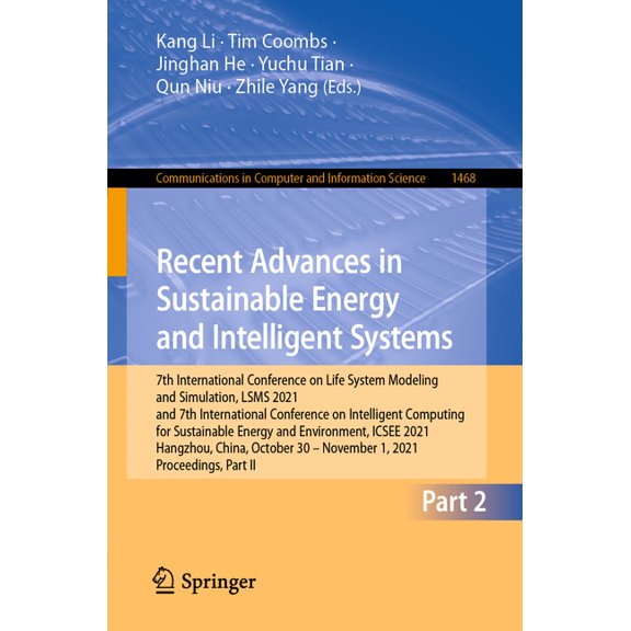 Communications in Computer and Informati Recent Advances in Sustainable Energy and Intelligent Systems: 7th International Conference on Life System Modeling and , Book 1468, (Paperback)