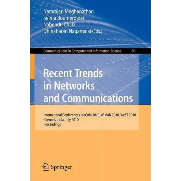 Communications in Computer and Informati Recent Trends in Networks and Communications: International Conferences, Necom 2010, Wimon 2010, West 2010, Chennai, Ind, Book 90, (Paperback)