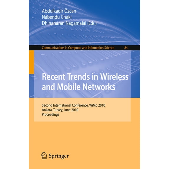 Communications in Computer and Informati Recent Trends in Wireless and Mobile Networks: Second International Conference, Wimo 2010, Ankara, Turkey, June 26-28, 2, Book 84, (Paperback)
