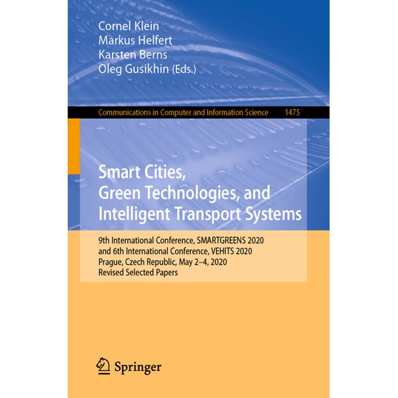 Communications in Computer and Informati Smart Cities, Green Technologies, and Intelligent Transport Systems: 9th International Conference, Smartgreens 2020, and, Book 1475, (Paperback)