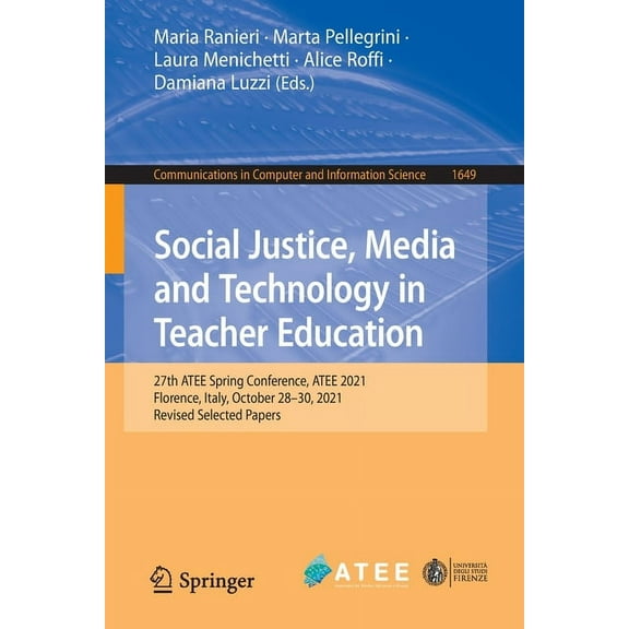 Communications in Computer and Informati Social Justice, Media and Technology in Teacher Education: 27th Atee Spring Conference, Atee 2021, Florence, Italy, Octo, Book 1649, (Paperback)