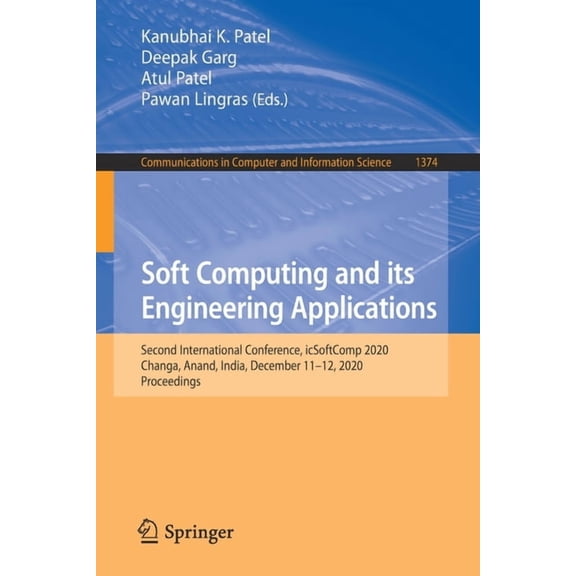 Communications in Computer and Informati Soft Computing and Its Engineering Applications: Second International Conference, Icsoftcomp 2020, Changa, Anand, India,, Book 1374, (Paperback)