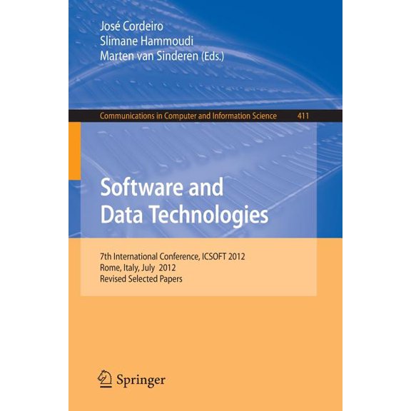 Communications in Computer and Informati Software and Data Technologies: 7th International Conference, Icsoft 2012, Rome, Italy, July 24-27, 2012, Revised Select, Book 411, (Paperback)