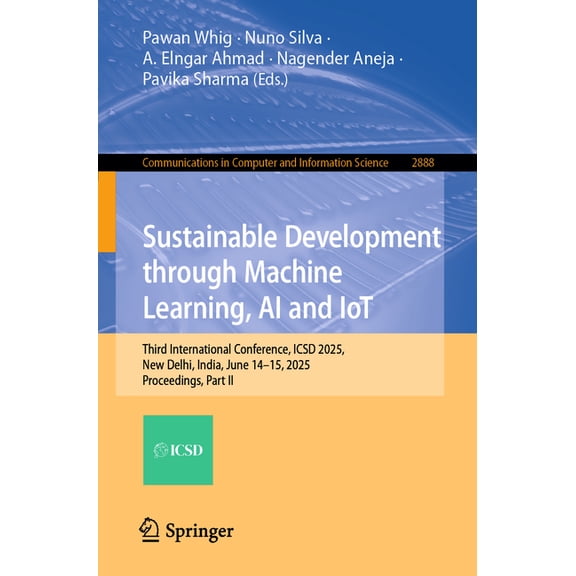 Communications in Computer and Informati Sustainable Development Through Machine Learning, AI and Iot: Third International Conference, Icsd 2025, New Delhi, Indi, Book 2888, (Paperback)