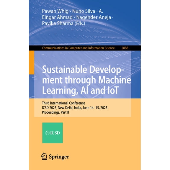 Communications in Computer and Informati Sustainable Development Through Machine Learning, AI and Iot: Third International Conference, Icsd 2025, New Delhi, Indi, Book 2888, (Paperback)