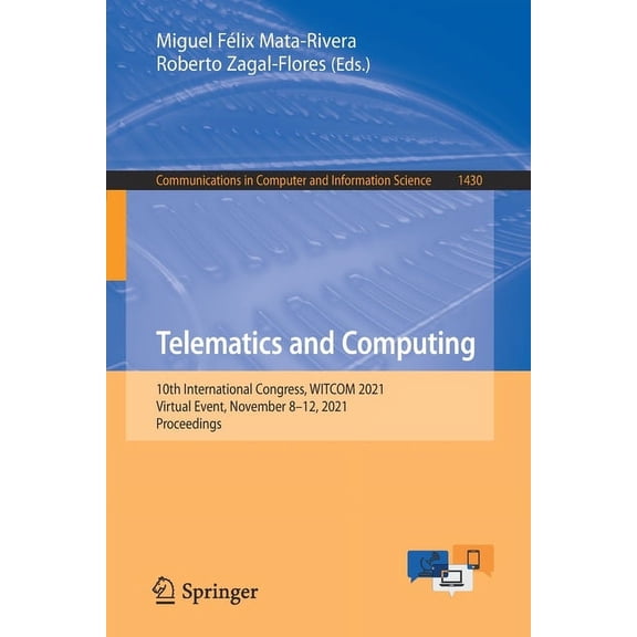Communications in Computer and Informati Telematics and Computing: 10th International Congress, Witcom 2021, Virtual Event, November 8-12, 2021, Proceedings, Book 1430, (Paperback)