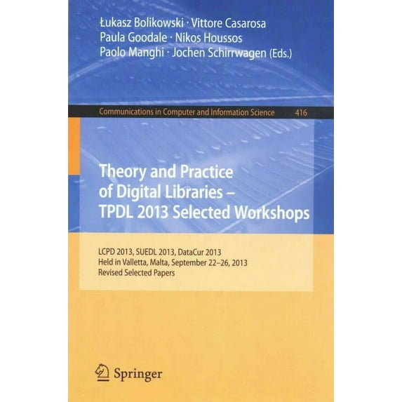 Communications in Computer and Information Science: Theory and Practice of Digital Libraries -- Tpdl 2013 Selected Workshops: Lcpd 2013, Suedl 2013, Datacur 2013, Held in Valletta, Malta, September 22