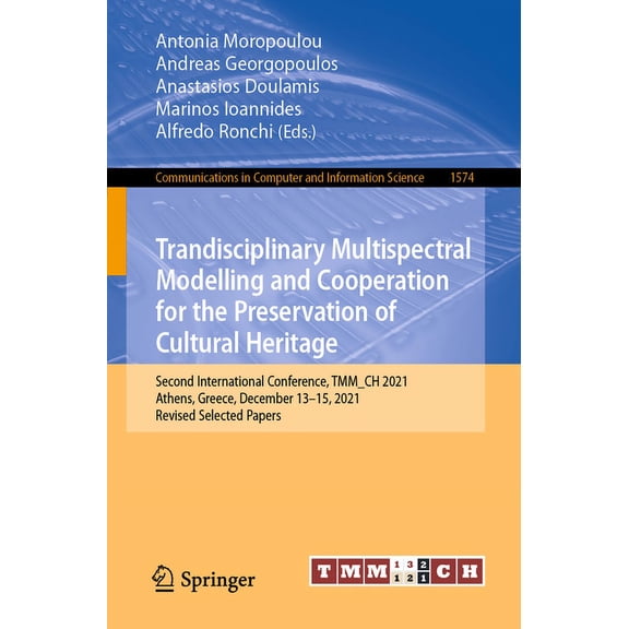 Communications in Computer and Informati Trandisciplinary Multispectral Modelling and Cooperation for the Preservation of Cultural Heritage: Second International, Book 1574, (Paperback)