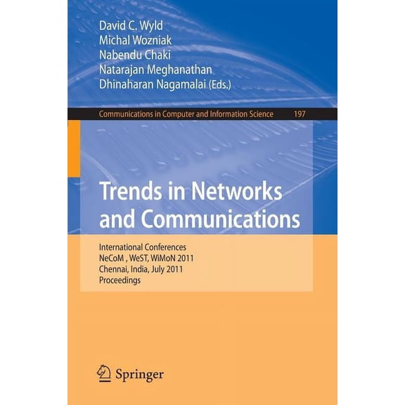 Communications in Computer and Informati Trends in Networks and Communications: International Conferences, NeCoM 2011, WeST 2011, WiMoN 2011, Chennai, India, Jul, Book 197, (Paperback)