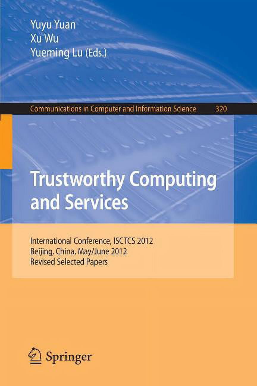 Communications in Computer and Informati Trustworthy Computing and Services: International Conference, Isctcs 2012, Beijing, China, May/June 2012, Revised Select, Book 320, (Paperback)