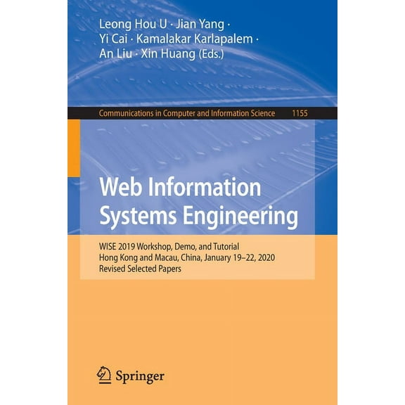 Communications in Computer and Informati Web Information Systems Engineering: Wise 2019 Workshop, Demo, and Tutorial, Hong Kong and Macau, China, January 19-22, , Book 1155, (Paperback)