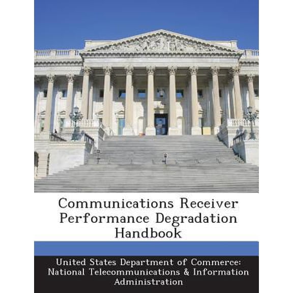 Communications Receiver Performance Degradation Handbook Paperback