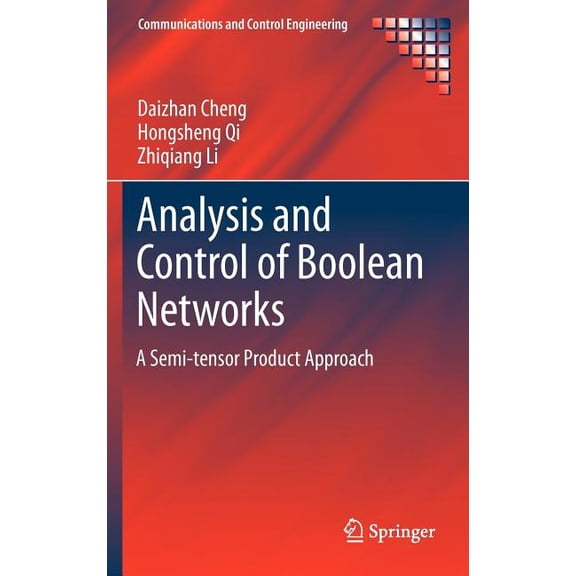 Communications and Control Engineering Analysis and Control of Boolean Networks: A Semi-tensor Product Approach, (Hardcover)