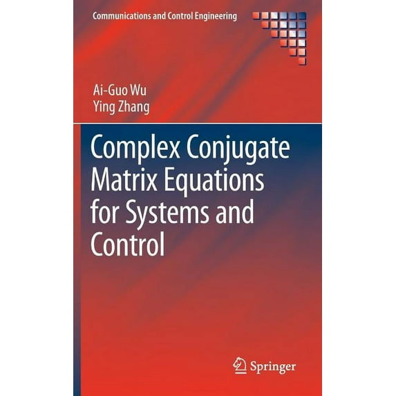 Communications and Control Engineering Complex Conjugate Matrix Equations for Systems and Control, (Hardcover)