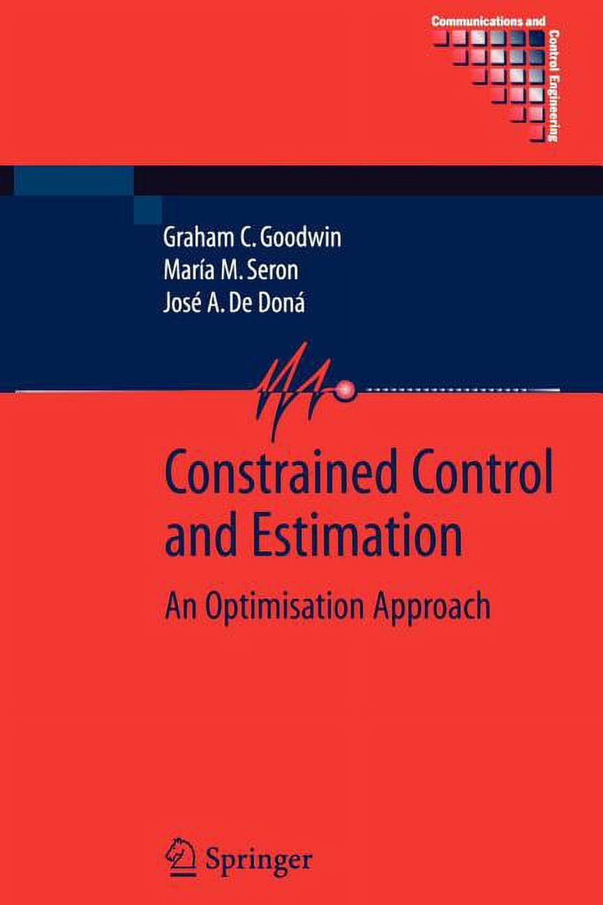 and　Constrained　Control　Control　Approach　Optimisation　Communications　Estimation:　An　and　Engineering:　(Paperback)