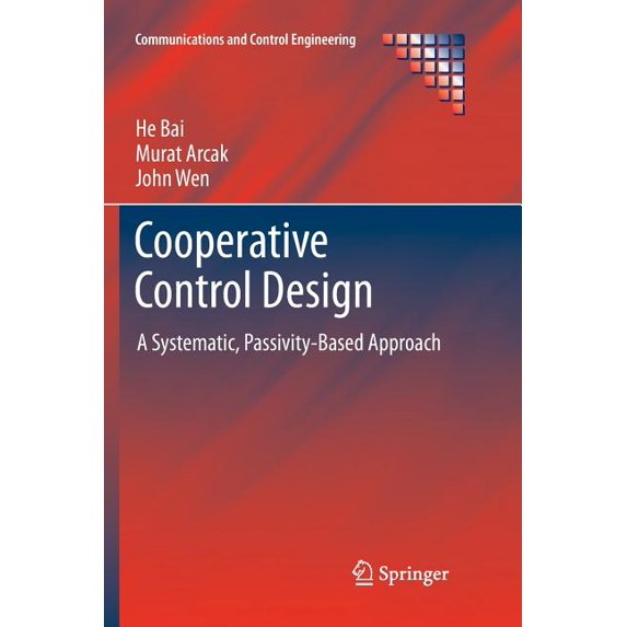 Communications and Control Engineering Cooperative Control Design: A Systematic, Passivity-Based Approach, (Paperback)