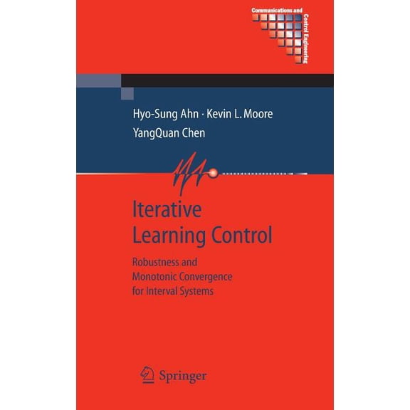 Communications and Control Engineering Iterative Learning Control: Robustness and Monotonic Convergence for Interval Systems, (Hardcover)