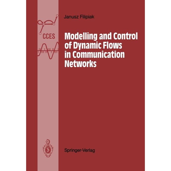 Communications and Control Engineering Modelling and Control of Dynamic Flows in Communication Networks, (Paperback)