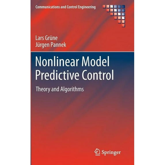 Communications and Control Engineering Nonlinear Model Predictive Control: Theory and Algorithms, (Hardcover)