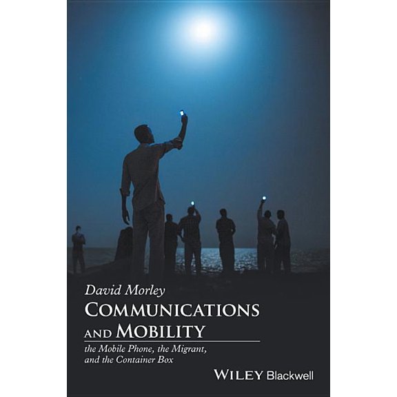 Communications and Mobility: The Migrant, the Mobile Phone, and the Container Box (Hardcover)