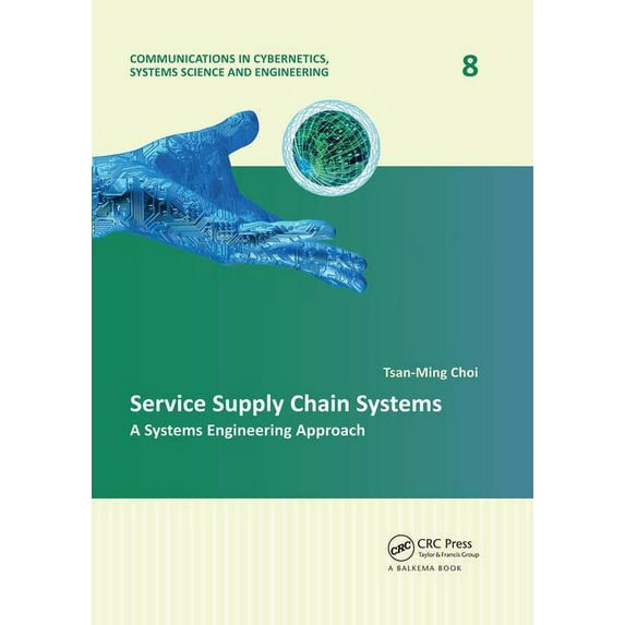 Communications in Cybernetics, Systems S Service Supply Chain Systems: A Systems Engineering Approach, (Paperback)
